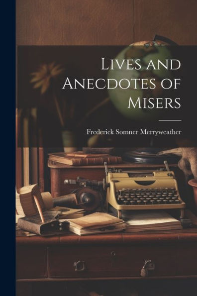Lives And Anecdotes Of Misers