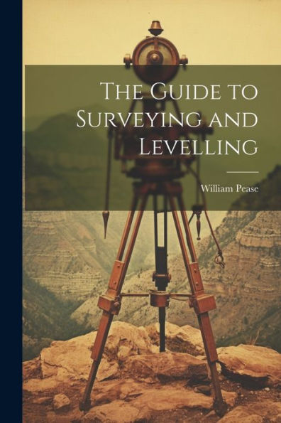 The Guide To Surveying And Levelling - 9781021339089