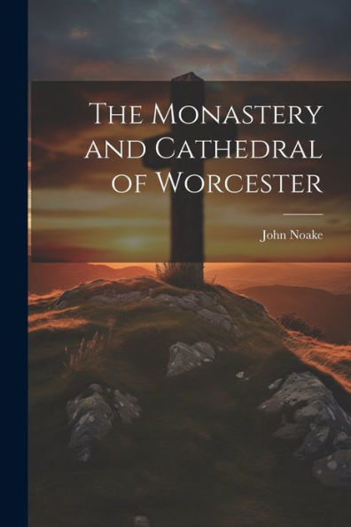 The Monastery And Cathedral Of Worcester