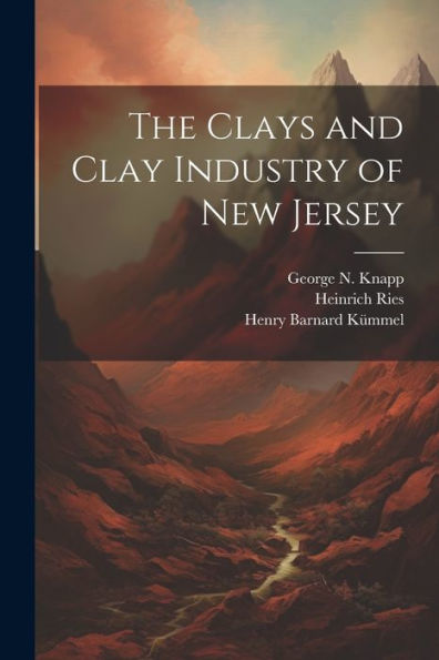 The Clays And Clay Industry Of New Jersey
