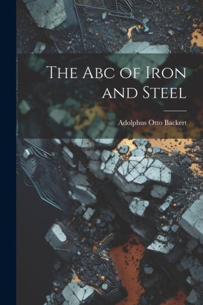 The Abc Of Iron And Steel