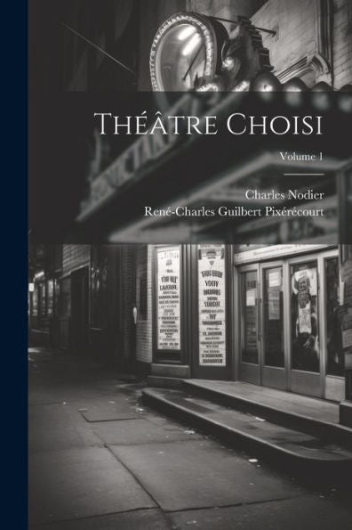 Théâtre Choisi; Volume 1 (French Edition)