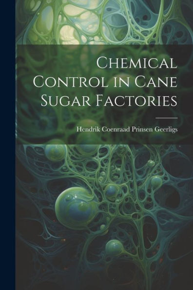 Chemical Control In Cane Sugar Factories