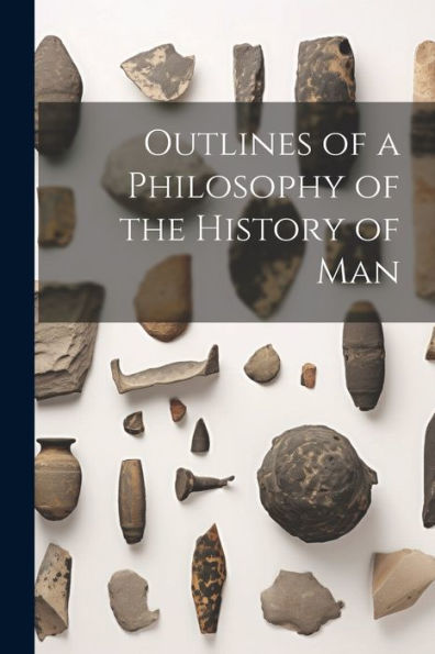 Outlines Of A Philosophy Of The History Of Man
