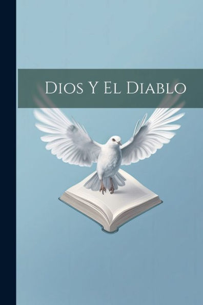 Dios Y El Diablo (Spanish Edition) - 9781021353917