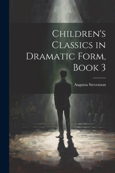 Children's Classics In Dramatic Form, Book 3