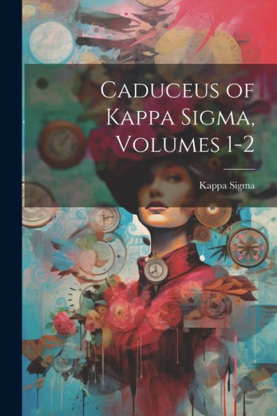 Caduceus Of Kappa Sigma, Volumes 1-2