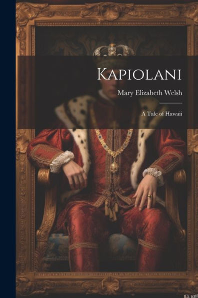 Kapiolani: A Tale Of Hawaii