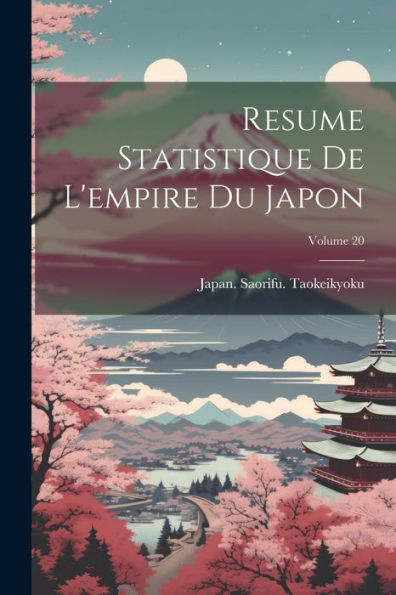 Resume Statistique De L'Empire Du Japon; Volume 20 (French Edition)