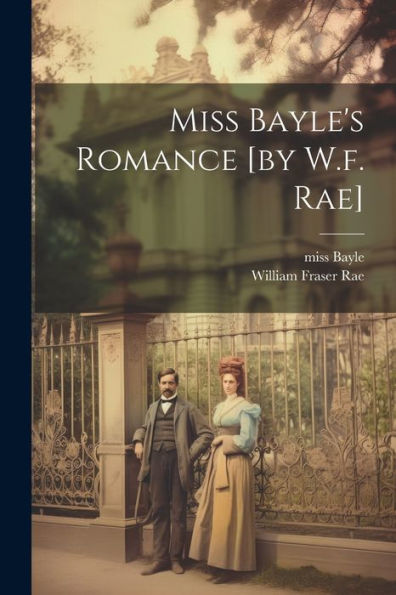 Miss Bayle's Romance [By W.F. Rae]