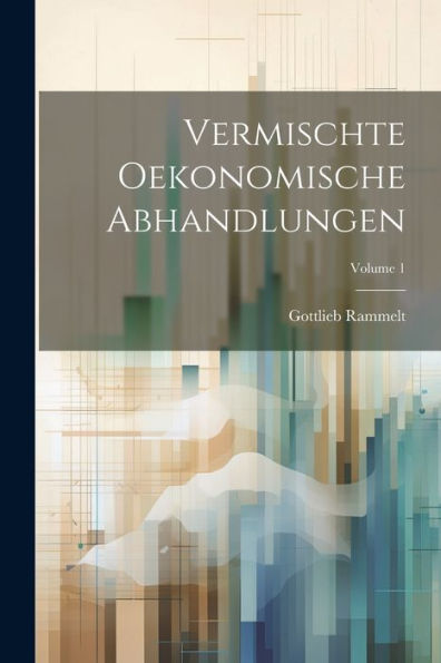 Vermischte Oekonomische Abhandlungen; Volume 1