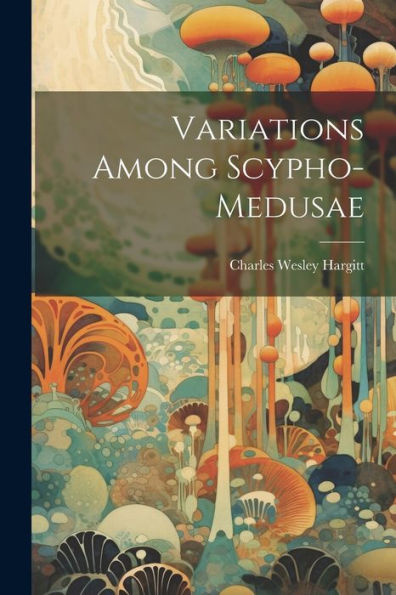 Variations Among Scypho-Medusae