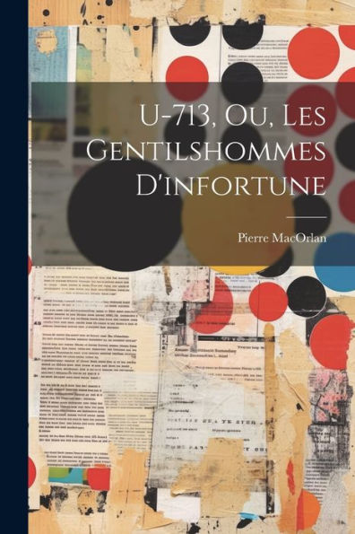 U-713, Ou, Les Gentilshommes D'Infortune (French Edition)