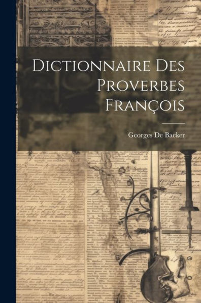 Dictionnaire Des Proverbes François (French Edition)