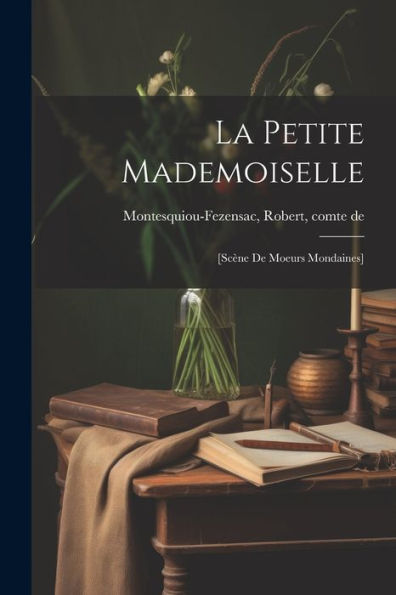 La Petite Mademoiselle: [Scène De Moeurs Mondaines] (French Edition)