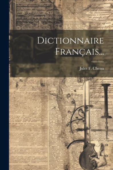 Dictionnaire Français... (French Edition)