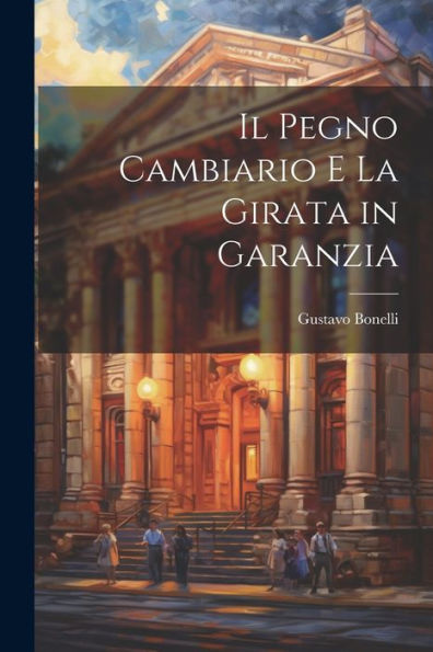 Il Pegno Cambiario E La Girata In Garanzia (Italian Edition)