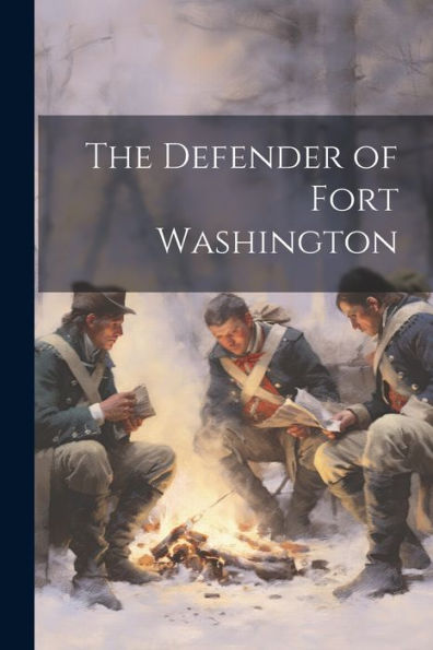 The Defender Of Fort Washington