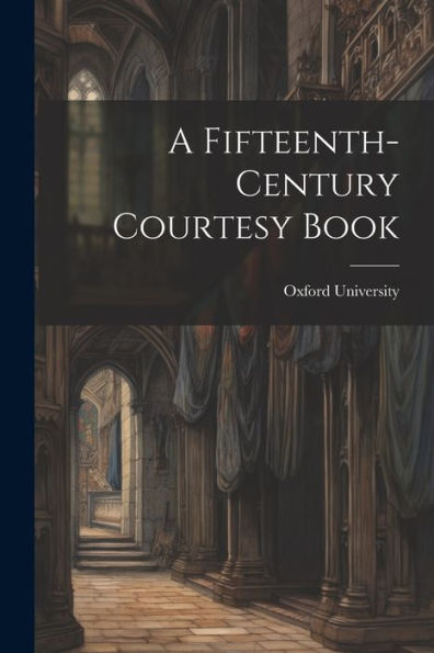 A Fifteenth-Century Courtesy Book