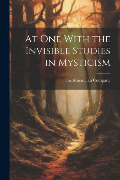 At One With The Invisible Studies In Mysticism