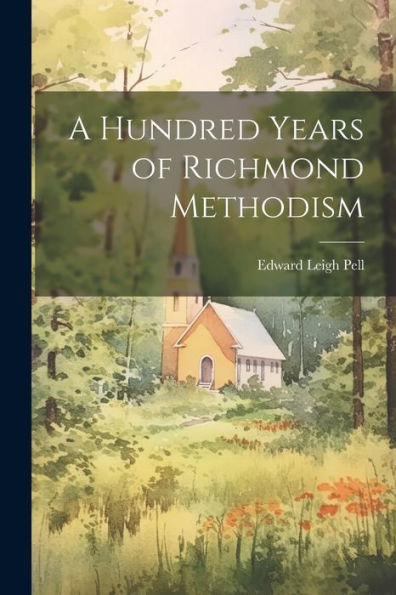 A Hundred Years Of Richmond Methodism