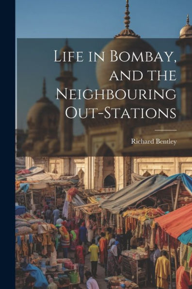 Life In Bombay, And The Neighbouring Out-Stations