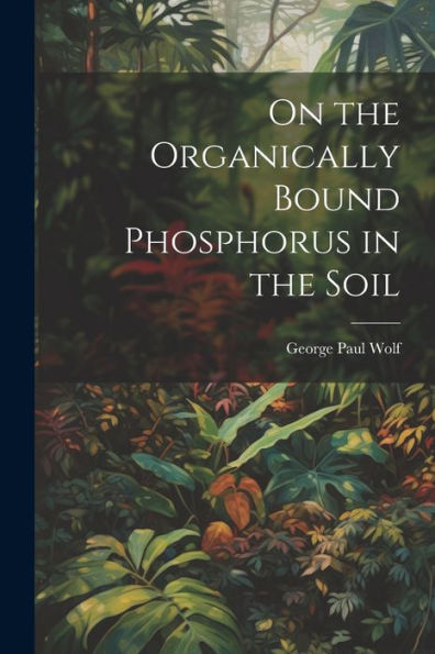 On The Organically Bound Phosphorus In The Soil