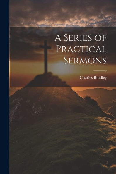 A Series Of Practical Sermons