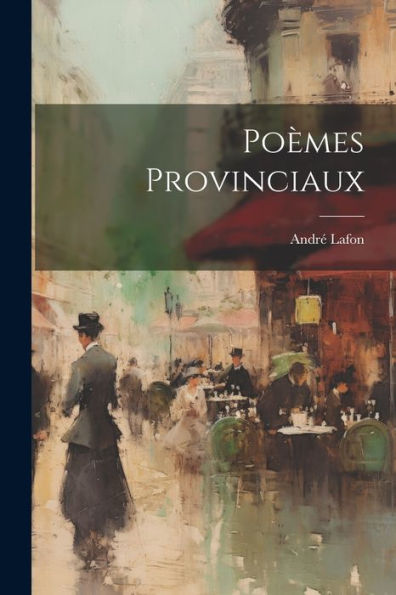 Poèmes Provinciaux (French Edition)