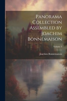 Panorama Collection Assembled By Joachim Bonnemaison; Volume 3