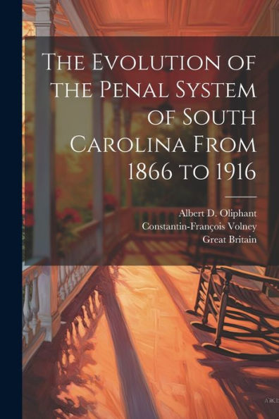 The Evolution Of The Penal System Of South Carolina From 1866 To 1916