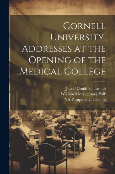 Cornell University, Addresses At The Opening Of The Medical College