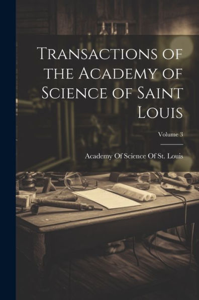 Transactions Of The Academy Of Science Of Saint Louis; Volume 3