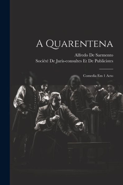 A Quarentena: Comedia Em 1 Acto (Portuguese Edition)