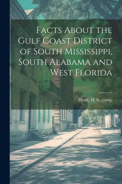 Facts About The Gulf Coast District Of South Mississippi, South Alabama And West Florida