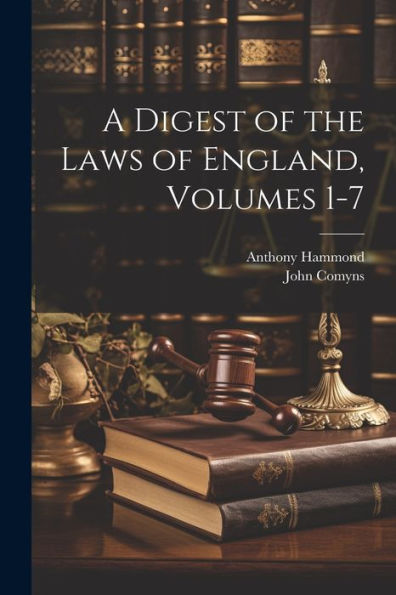 A Digest Of The Laws Of England, Volumes 1-7