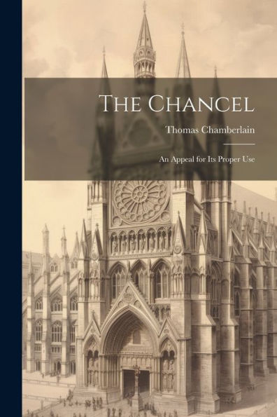 The Chancel: An Appeal For Its Proper Use