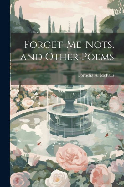 Forget-Me-Nots, And Other Poems