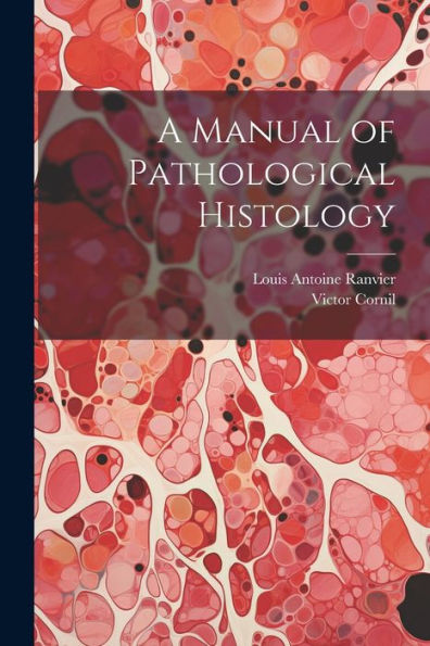 A Manual Of Pathological Histology