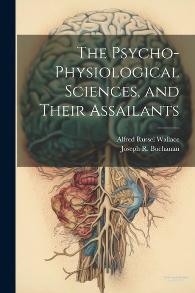 The Psycho-Physiological Sciences, And Their Assailants
