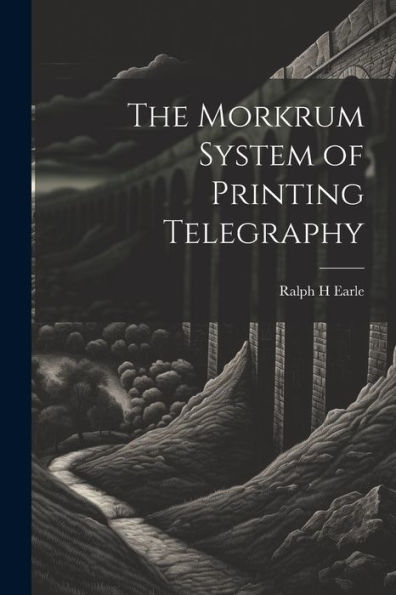 The Morkrum System Of Printing Telegraphy