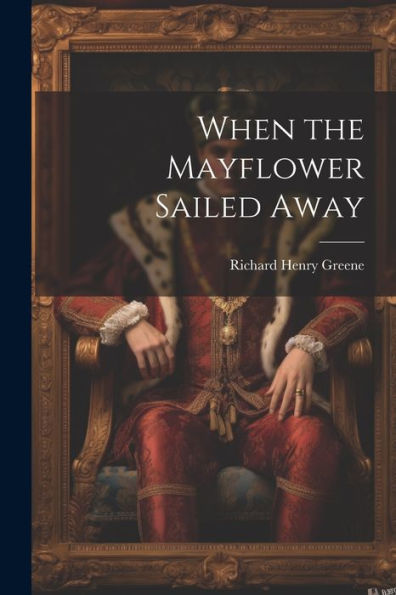 When The Mayflower Sailed Away