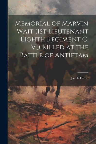 Memorial Of Marvin Wait (1St Lieutenant Eighth Regiment C. V., ) Killed At The Battle Of Antietam
