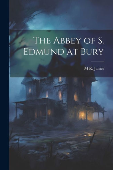 The Abbey Of S. Edmund At Bury