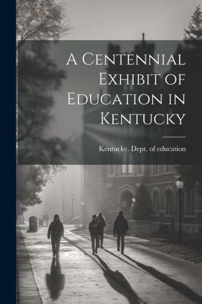 A Centennial Exhibit Of Education In Kentucky