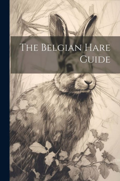 The Belgian Hare Guide