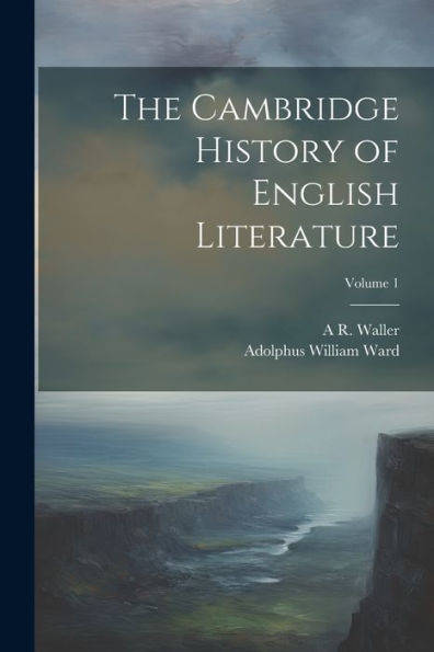 The Cambridge History Of English Literature; Volume 1