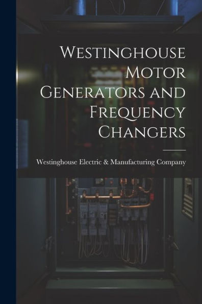 Westinghouse Motor Generators And Frequency Changers