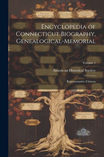 Encyclopedia Of Connecticut Biography, Genealogical-Memorial; Representative Citizens; Volume 1