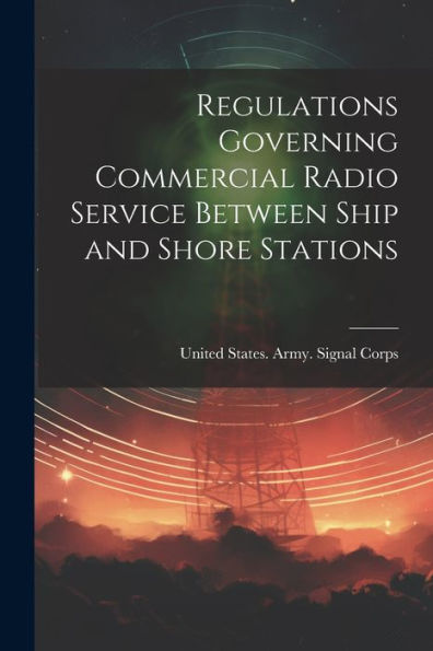 Regulations Governing Commercial Radio Service Between Ship And Shore Stations